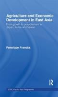 Agriculture and economic development in East Asia : from growth to protectionism in Japan, Korea, and Taiwan /