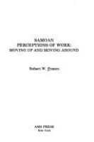 Samoan perceptions of work : moving up and moving around /