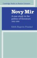 Novy mir : a case study in the politics of literature, 1952-1958 /
