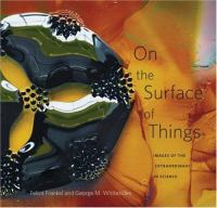 On the surface of things : images of the extraordinary in science /
