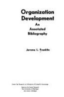 Organization development : an annotated bibliography.