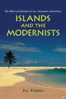 Islands and the modernists : the allure of isolation in art, literature, and science /