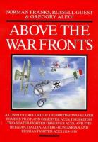 Above the war fronts : the British two-seater bomber pilot and observer aces, the British two-seater fighter observer aces, and the Belgian, Italian, Austro-Hungarian and Russian fighter aces 1914-1918 /