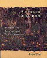 Authentic childhood : experiencing Reggio Emilia in the classroom /