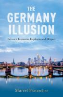The Germany illusion : between economic euphoria and despair /