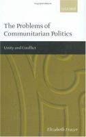 The problems of communitarian politics : unity and conflict /