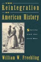 The reintegration of American history : slavery and the Civil War /