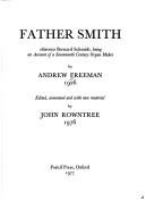 Father Smith, otherwise Bernard Schmidt, being an account of a seventeenth century organ maker /