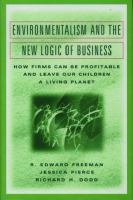 Environmentalism and the new logic of business : how firms can be profitable and leave our children a living planet /
