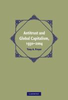 Antitrust and global capitalism, 1930-2004 /