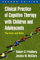 Clinical practice of cognitive therapy with children and adolescents : the nuts and bolts /