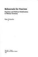 Rehearsals for fascism : populism and political mobilization in Weimar Germany /