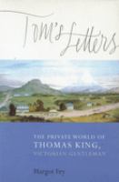 Tom's letters : the private world of Thomas King, Victorian gentleman /