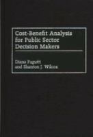 Cost-benefit analysis for public sector decision makers /