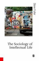 The sociology of intellectual life the career of the mind in and around the academy /