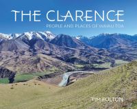 The Clarence : people and places of Waiau Toa /