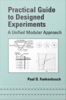 Practical guide to designed experiments : a unified modular approach /