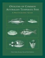 Otoliths of common Australian temperate fish : a photographic guide /