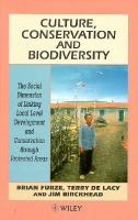 Culture, conservation, and biodiversity : the social dimension of linking local level development and conservation through protected areas /