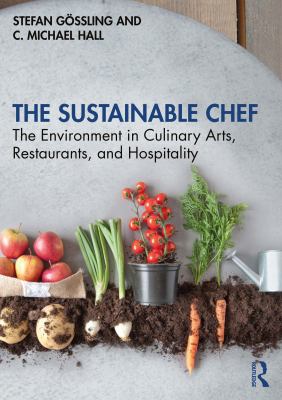 The sustainable chef : the environment in culinary arts, restaurants, and hospitality /
