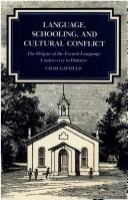 Language, schooling, and cultural conflict : the origins of the French-language controversy in Ontario /