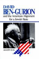 David Ben-Gurion and the American alignment for a Jewish state /