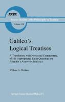 Galileo's logical treatises : a translation, with notes and commentary, of his appropriated Latin questions on Aristotle's Posterior analytics /
