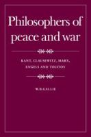 Philosophers of peace and war : Kant, Clausewitz, Marx, Engels, and Tolstoy /