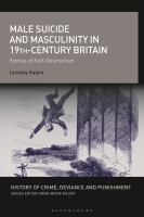 Male suicide and masculinity in 19th-century Britain : stories of self-destruction /