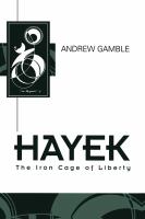 Hayek : the iron cage of liberty /