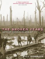 The broken years : Australian soldiers in the Great War /