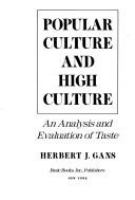 Popular culture and high culture : an analysis and evaluation of taste /