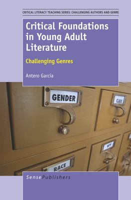 Critical foundations in young adult literature challenging genres /