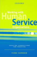 Working with human service organisations : creating connections for practice /
