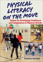 Physical literacy on the move : games for developing confidence and competence in physical activity /