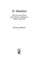 Te Manihera : the life and times of the pioneer missionary Robert Maunsell /