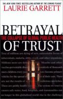 Betrayal of trust : the collapse of global public health /