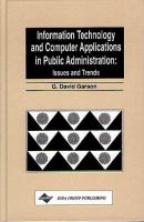 Information technology and computer applications in public administration : issues and trends /