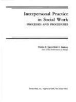 Interpersonal practice in social work : processes and procedures /