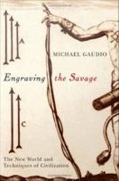 Engraving the savage the New World and techniques of civilization /