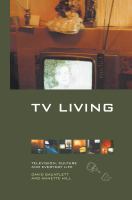TV living : television, culture, and everyday life /