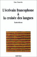L'écrivain francophone à la croisée des langues : entretiens /