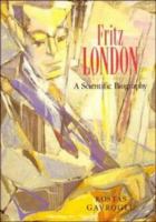Fritz London : a scientific biography /
