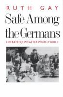 Safe among the Germans : liberated Jews after World War II /