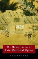 The moneylenders of late medieval Kyoto /
