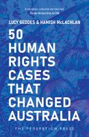50 human rights cases that changed Australia /