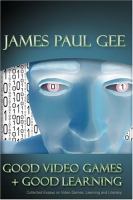 Good video games + good learning : collected essays on video games, learning, and literacy /