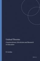 Undead theories : constructivism, eclecticism and research in education /