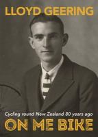 On me bike : cycling round New Zealand 80 years ago /
