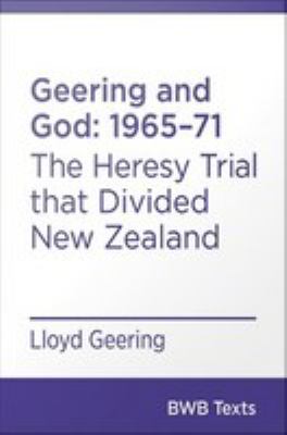 Geering and God, 1965-71 : the heresy trial that divided New Zealand /
